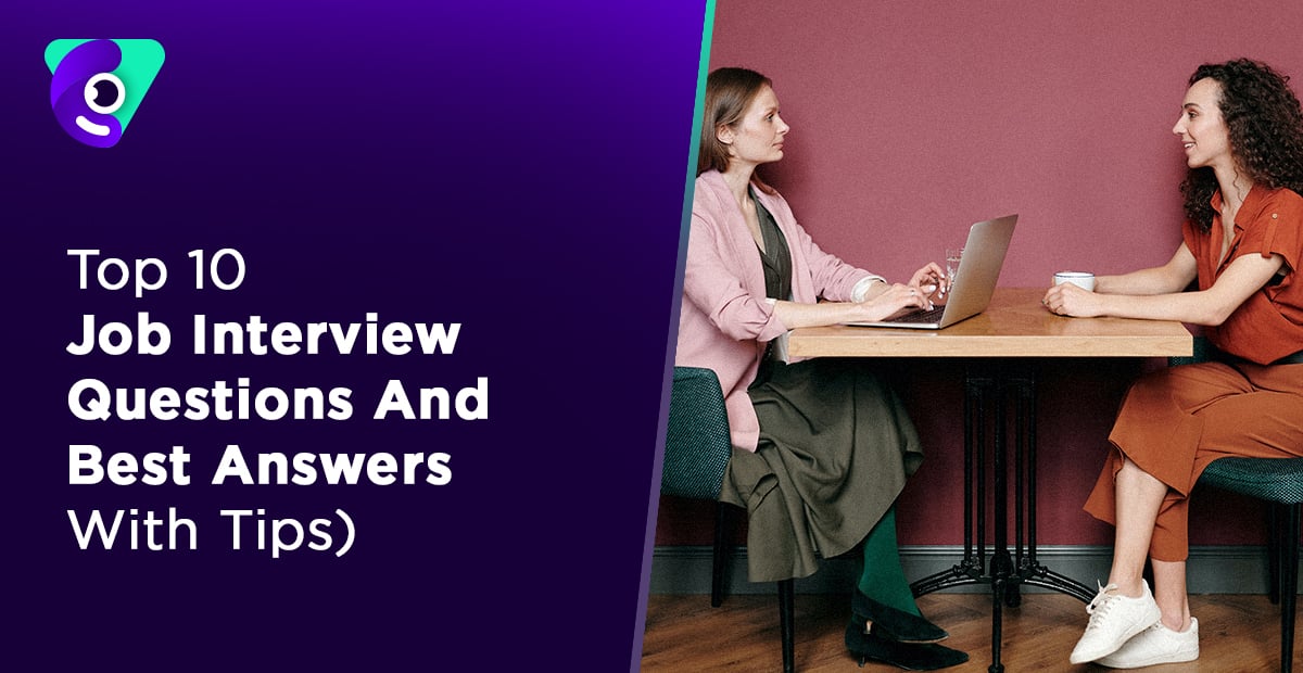 Top 10 Job Interview Questions And Best Answers (With Tips)